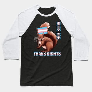 Nuts For Trans Rights Baseball T-Shirt